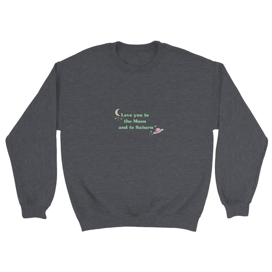 Love you to the moon and to saturn -  sweater