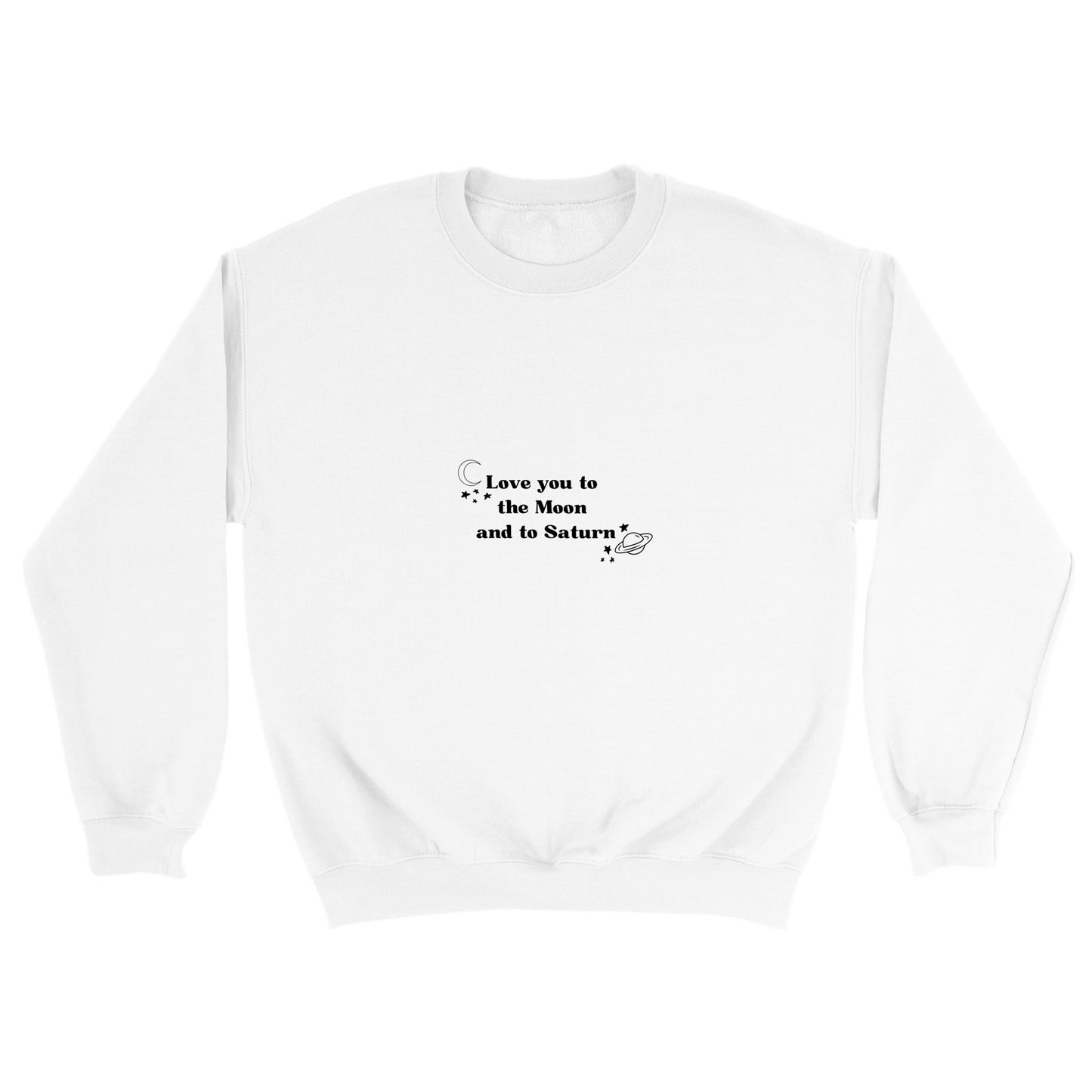 Love you to the moon and to Saturn - sweater