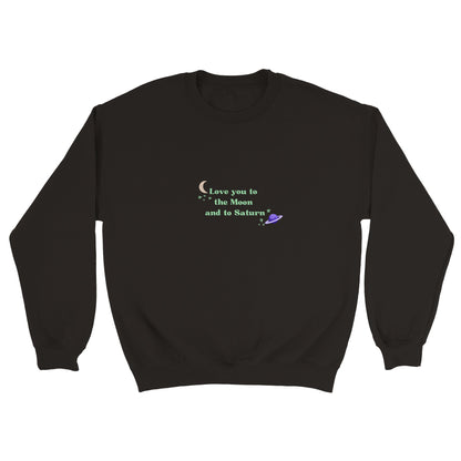 Love you to the moon and to saturn -  sweater