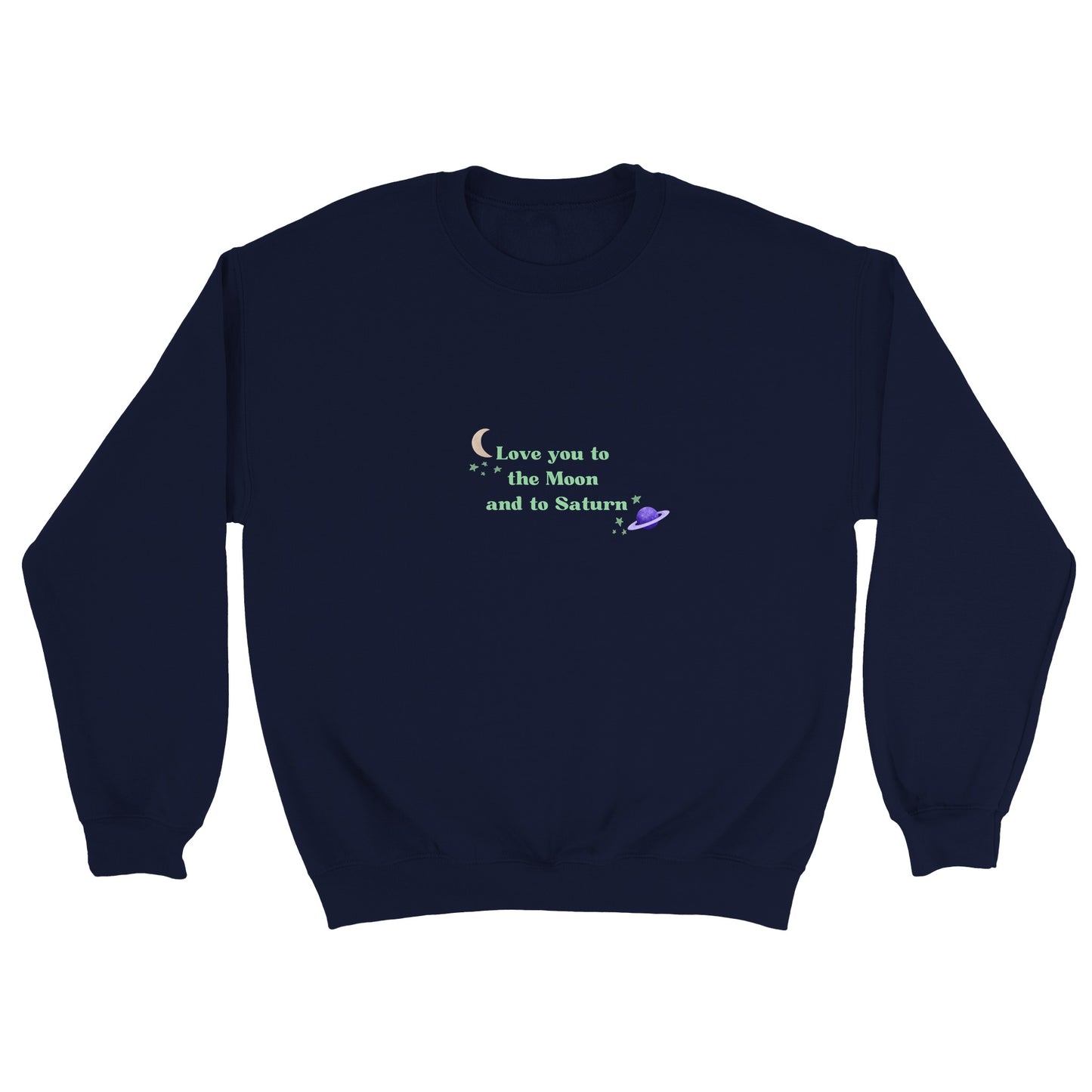 Love you to the moon and to saturn -  sweater