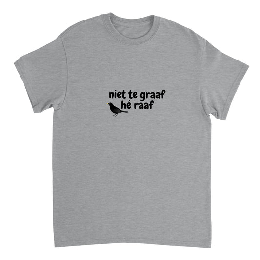 niet te graaf hé raaf - t-shirt volwassenen