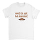 niet te zot hé marmot - t-shirt volwassenen