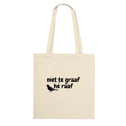 niet te graaf hé raaf - tote-bag