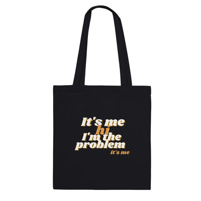 It's me, hi, I'm the problem, it's me - tote-bag