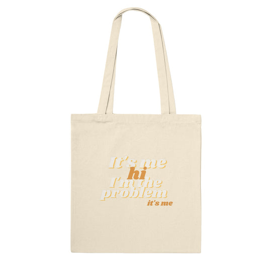 It's me, hi, I'm the problem, it's me - tote-bag