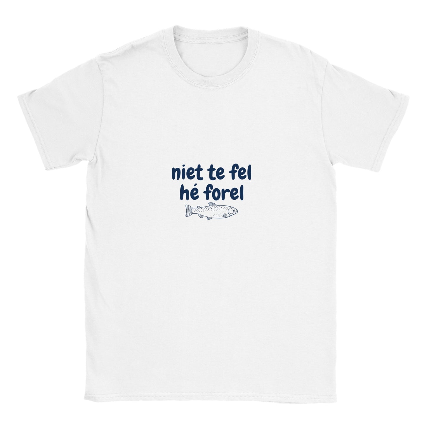 niet te fel hé forel - t-shirt volwassenen