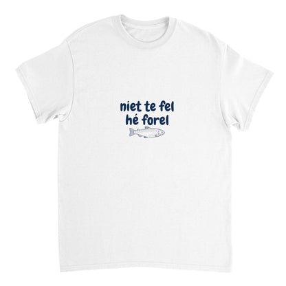 niet te fel hé forel - t-shirt volwassenen