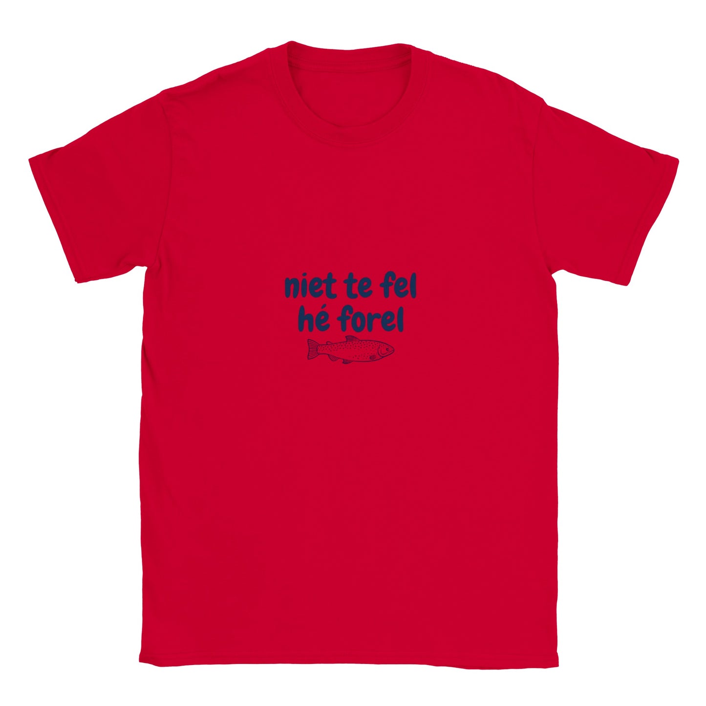 niet te fel hé forel - t-shirt volwassenen