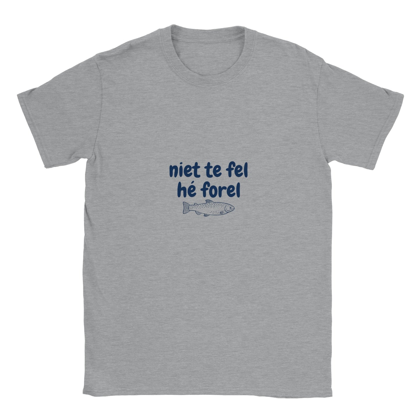 niet te fel hé forel - t-shirt volwassenen