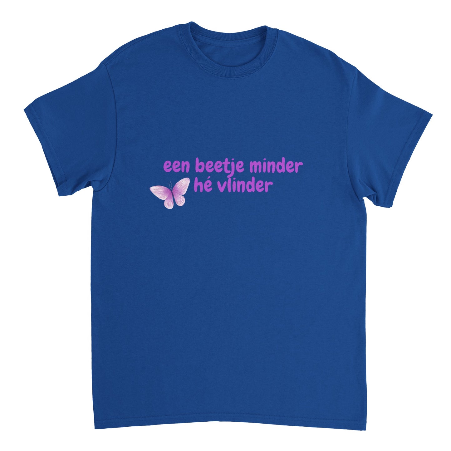 Een beetje minder hé vlinder -  t-shirt volwassenen