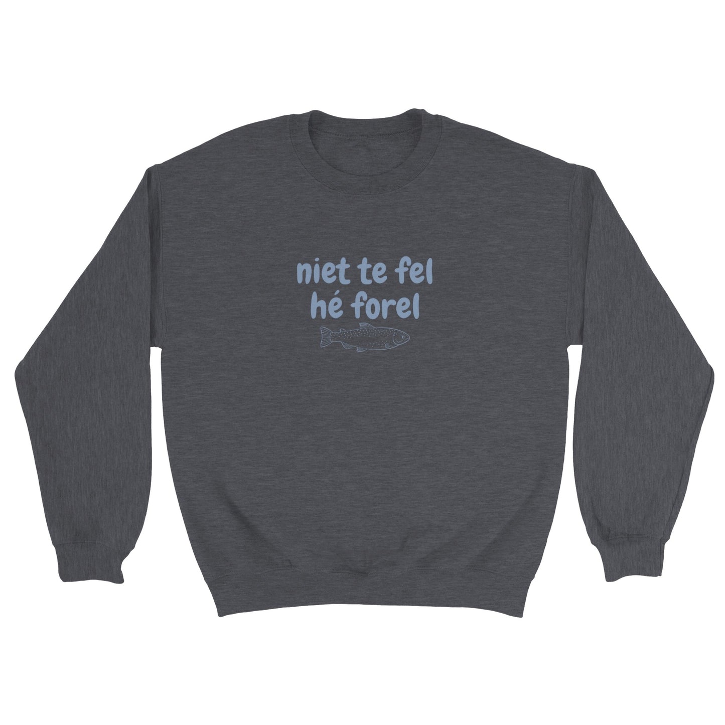 niet te fel hé forel - sweater volwassenen