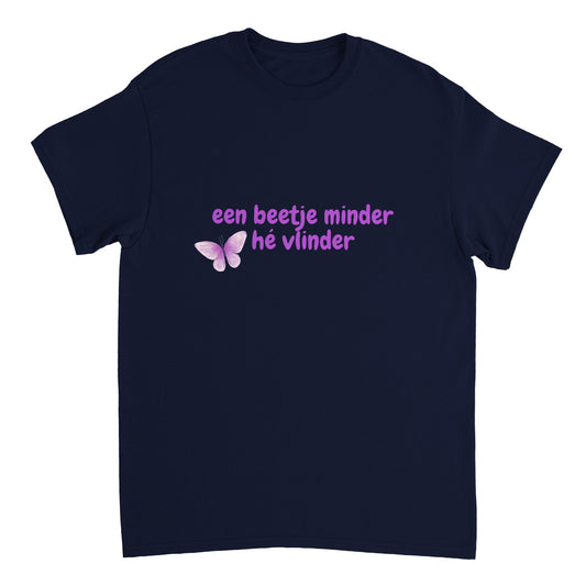 Een beetje minder hé vlinder -  t-shirt volwassenen