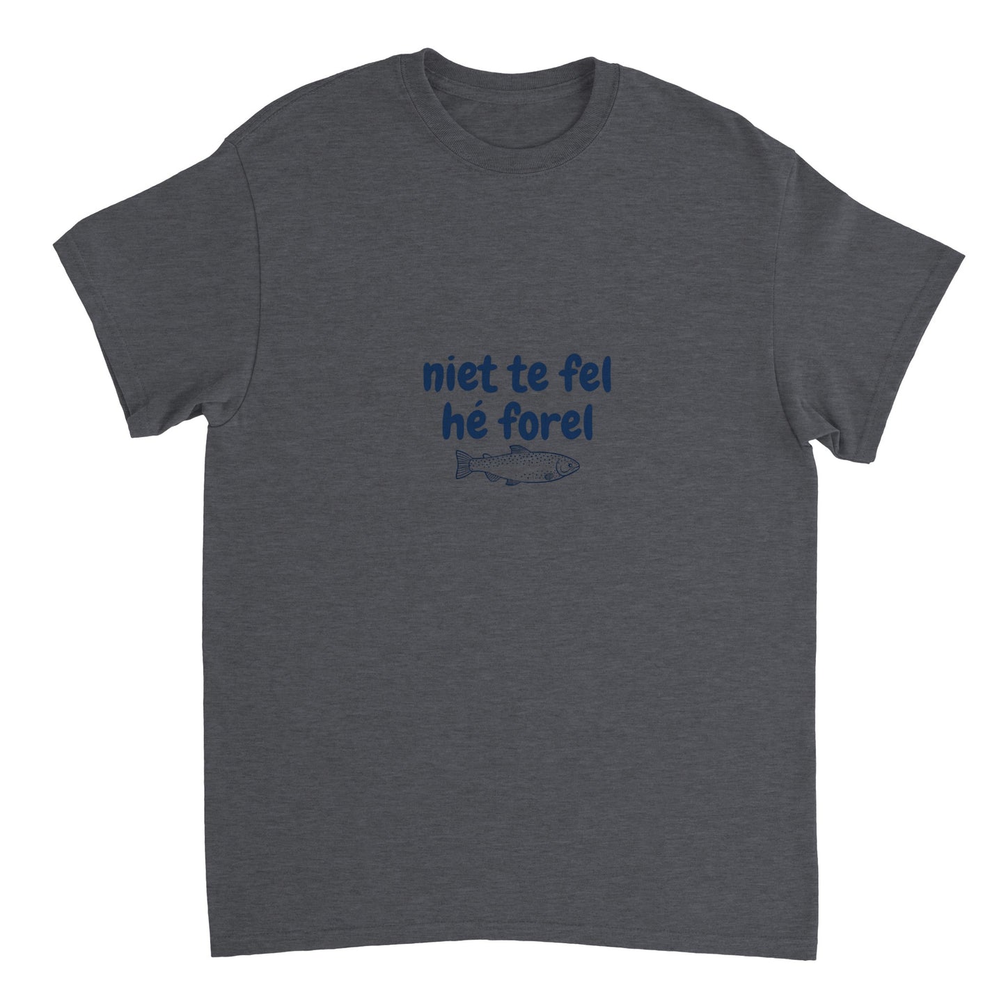 niet te fel hé forel - t-shirt volwassenen